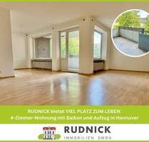 RUDNICK bietet VIEL PLATZ ZUM LEBEN: 4-Zimmer-Wohnung mit Balkon und Aufzug in Hannover
