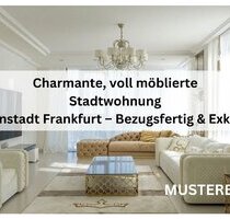 Charmante, voll möblierte Stadtwohnung im Herzen Frankfurts Bezugsfertig und Exklusiv - Frankfurt am Main Innenstadt