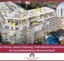 Ihre Vision, unsere Planung: Individuelle Praxisräume im Gesundheidshuus Moormerland!