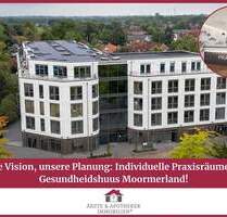 Ihre Vision, unsere Planung: Individuelle Praxisräume im Gesundheidshuus Moormerland!