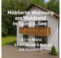 Möblierte Wohnung am Waldrand in Eging a. See - All-in-Miete+WLAN - Eging am See