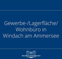 Gewerbe- Lagerfläche Wohnbüro in Windach am Ammersee