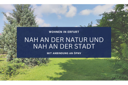 Naturnah wohnen am Stadtrand - 498.500,00&nbsp;EUR Kaufpreis, ca.&nbsp; 116,00&nbsp;m&sup2;&nbsp;Wohnfl&auml;che in Erfurt (PLZ: 99092) Bindersleben