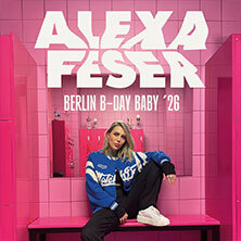 Alexa Feser - Berlin B-Day Baby 2026