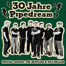 30 Jahren Pipedream + TheRestless & JulzHeller