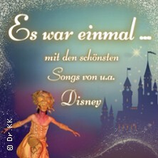 Es war einmal...mit den schönsten Songs von u.a Disney - Festspielhaus Neuschwanstein Füssen