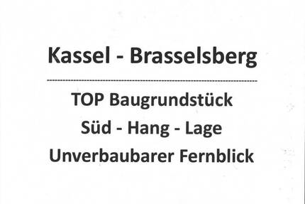 Kassel - Brasselsberg: TOP Baugrundstück - Süd-Hang-Lage - Unverbaubarer Fernblick