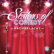 Sisters Of Comedy - Ein Abend voller Witz, Weiblichkeit und Wow!