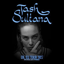 TASH SULTANA - European Tour 2027