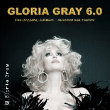 Gloria Gray 6.0: Das (doppelte) JUBILÄUM - da kommt was z'samm