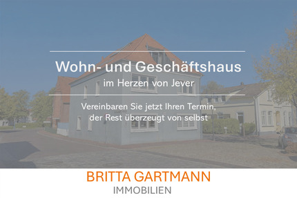 Wohn- und Geschäftshaus im Herzen des Zentrums - Jever