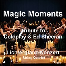 Magic Moments - Tribute to Coldplay & Ed Sheeran - String Quartet im Lichterglanz
