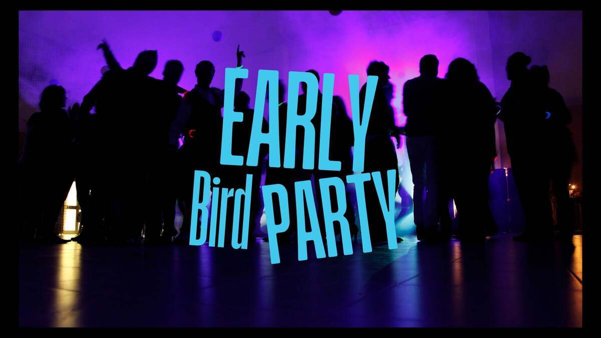EARLY BIRD PARTY