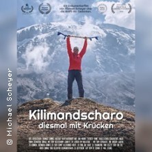 Kilimandscharo – diesmal mit Krücken - Ein Dokumentarfilm von Michael Scheyer