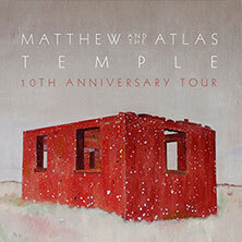 Matthew And The Atlas - Temple 10th Anniverary Tour