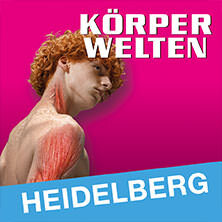 KÖRPERWELTEN | Heidelberg | Tagesticket