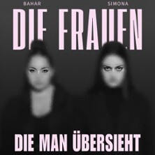 BAHAR & SIMONA - Co-Headliner Tour | Die Frauen die man übersieht