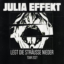 Julia Effekt - Legt die Sträuße nieder - Tour 2027
