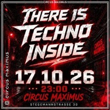 There is Techno Inside | Circus Maximus