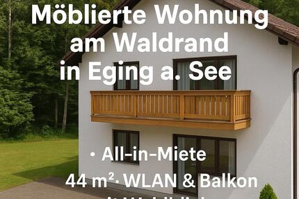 Möblierte Wohnung am Waldrand in Eging a. See - All-in-Miete+WLAN - Eging am See