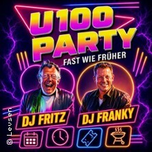 U100 Party – Fast wie früher mit DJ Fritz & DJ Franky