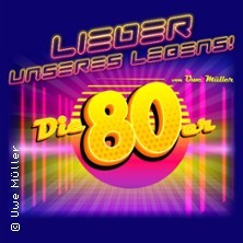 Lieder unseres Lebens... Die 80er