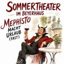 Mephisto macht Urlaub (Fast) - Sommertheater im Beyerhaus Leipzig