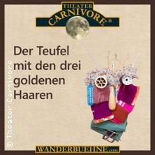Der Teufel mit den drei goldenen Haaren / Theater Carnivore
