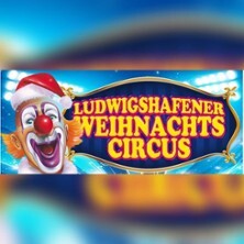 Ludwigshafener Weihnachtscircus 2026 | Friedrich-Ebert-Halle (Vorplatz)