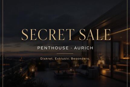 SECRET SALE - schickes Penthouse im Herzen von Aurich