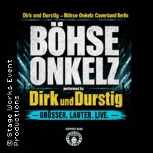 Dirk und Durstig - Böhse Onkelz Tribute / Größer. Lauter. Live Tour 2027