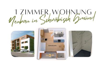 Neubau 1 Zimmer Wohnung in Schwäbisch Gmünd ab 1.Juni