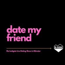 Date my Friend - Die lustigste Live Dating Show in Münster