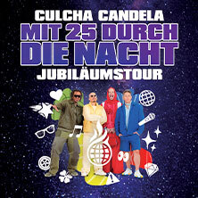CULCHA CANDELA - Mit 25 durch die Nacht-Tour 2027 / Tickets only & CD + Tickets