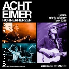 Acht Eimer Hühnerherzen - jetzt, nicht später - Tour 2026
