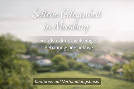 Grundstück zu verkaufen in Moosburg an der Isar 749.000,00 € 780 m²