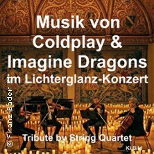 Musik von Coldplay & Imagine Dragons im Lichterglanz-Konzert - Tribute by String Quartet
