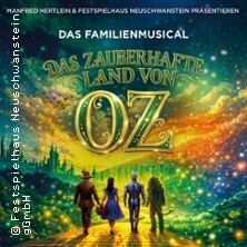 Das zauberhafte Land von Oz - Festspielhaus Neuschwanstein Füssen