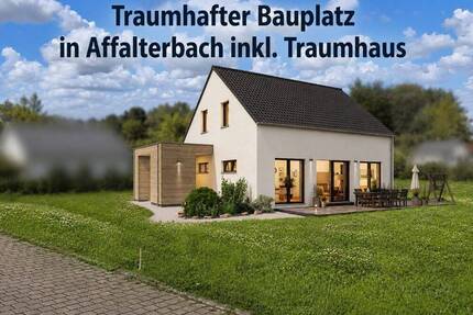 Traumhafter Bauplatz inkl. Traumhaus = Ihr Traumprojekt - Affalterbach