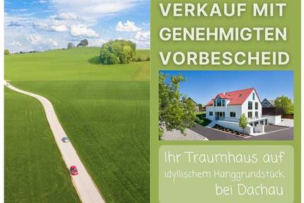Bestand mit Vorbescheid: Ihr Traumhaus auf idyllischem Hanggrundstück bei Dachau