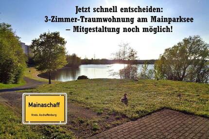 Jetzt schnell entscheiden: 3-Zimmer-Traumwohnung am Mainparksee – Mitgestaltung noch möglich! - Mainaschaff